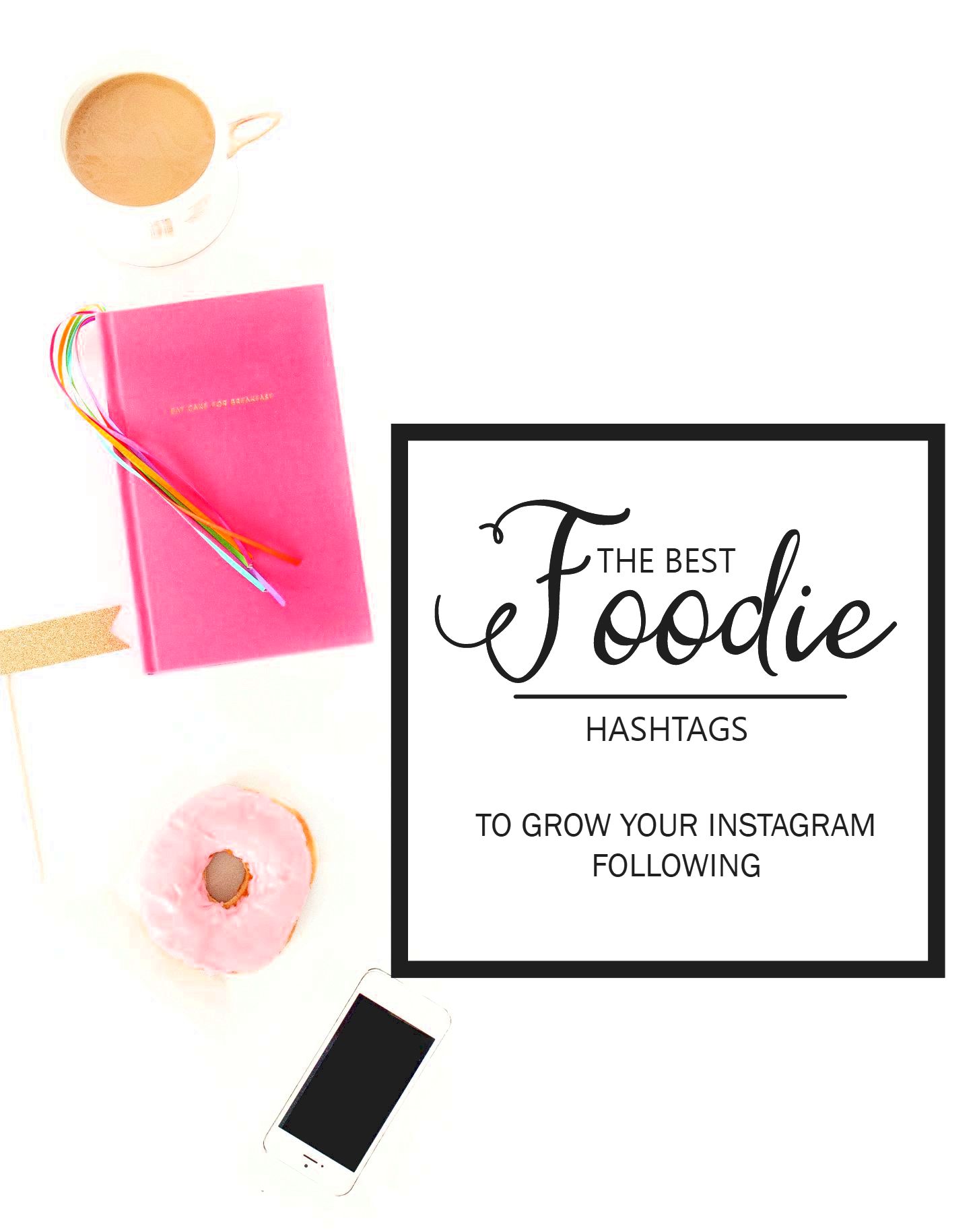 Grow your Instagram following and drive more traffic to your food blog with these foodie hashtags!